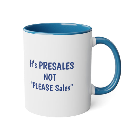 It's PRESALES Not "PLEASE Sales" Coffee Mug